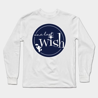 One Last Wish Long Sleeve T-Shirt